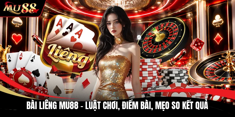 Bài Liêng MU88 - Luật Chơi, Điểm Bài, Mẹo So Kết Quả