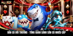 Bắn Cá Đổi Thưởng - Tổng Quan Sảnh Săn Cá Nhiều Cấp