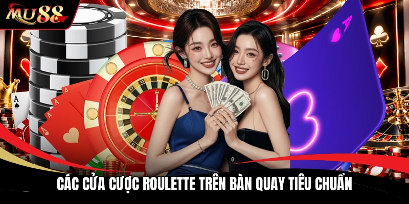 Các cửa cược roulette trên bàn quay tiêu chuẩn