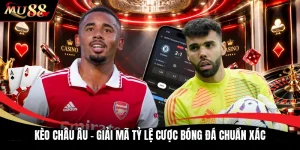 Kèo Châu Âu - Giải Mã Tỷ Lệ Cược Bóng Đá Chuẩn Xác