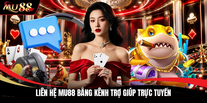 Liên hệ MU88 bằng kênh trợ giúp trực tuyến