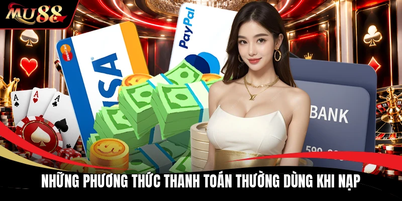 Những phương thức thanh toán thường dùng khi nạp