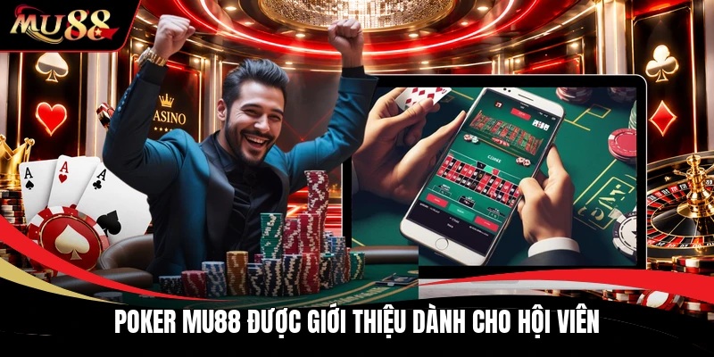Poker MU88 được giới thiệu dành cho hội viên