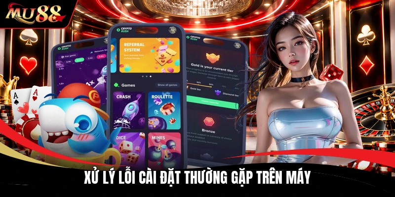 Xử lý lỗi cài đặt thường gặp trên máy